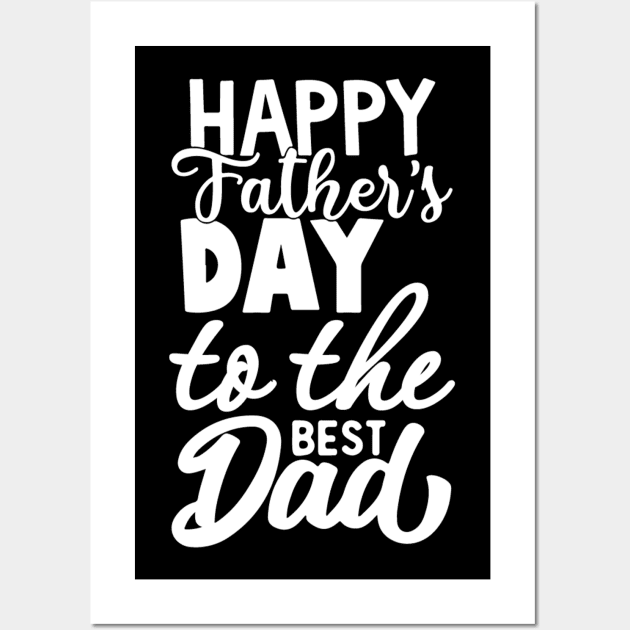 happy father day to the best dad t-shirt Wall Art by CHIRAZAD